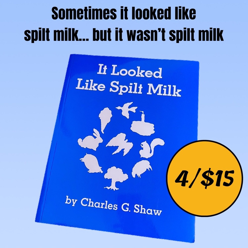 🔵 4/$15 • “It Looked Like Spilt Milk” Children’s Book